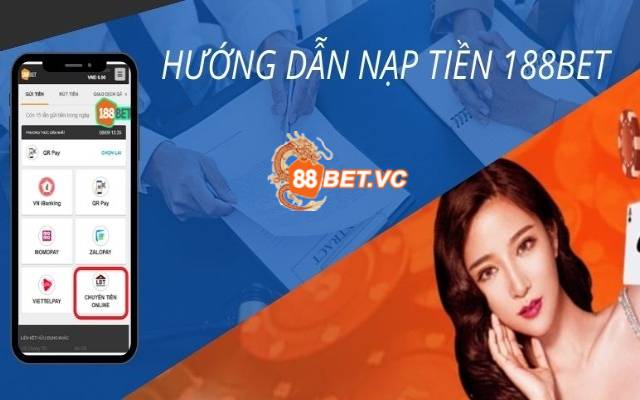 Nạp Tiền 188Bet: Cẩm Nang Nạp Tiền Siêu Tốc Cho Bet Thủ Thứ Thiệt