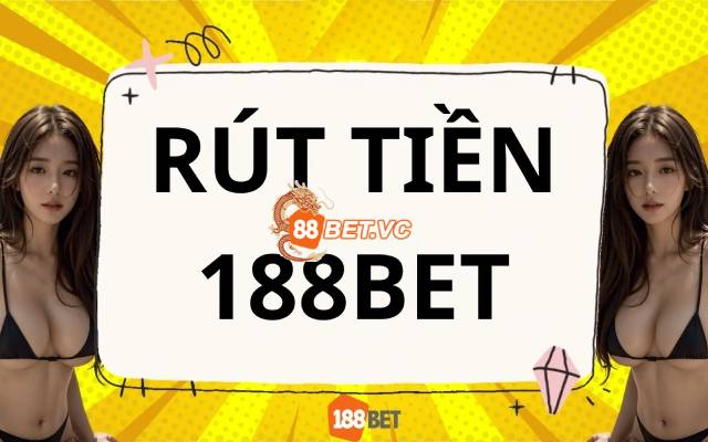 Rút tiền nhà cái 188Bet về tài khoản có khó không?