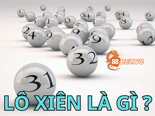 Tìm hiểu lô xiên là gì?